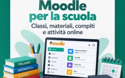 Moodle per la scuola: come organizzare classi, materiali, compiti e attività online