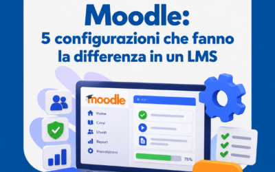 Moodle: 5 configurazioni che fanno la differenza in una piattaforma e-learning